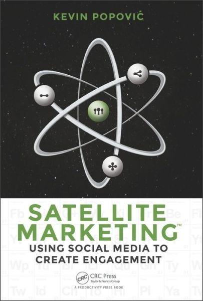 Cover for Popovic, Kevin (ideahaus, Del Mar, California, USA) · Satellite Marketing: Using Social Media to Create Engagement (Paperback Book) (2016)