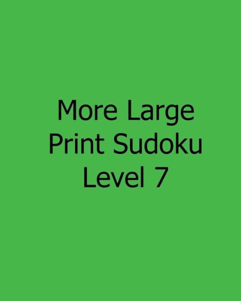 Cover for Liu Ka-shek · More Large Print Sudoku Level 7: 80 Easy to Read, Large Print Sudoku Puzzles (Taschenbuch) [Act Lrg edition] (2013)