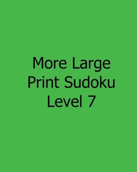 Cover for Liu Ka-shek · More Large Print Sudoku Level 7: 80 Easy to Read, Large Print Sudoku Puzzles (Paperback Book) [Act Lrg edition] (2013)