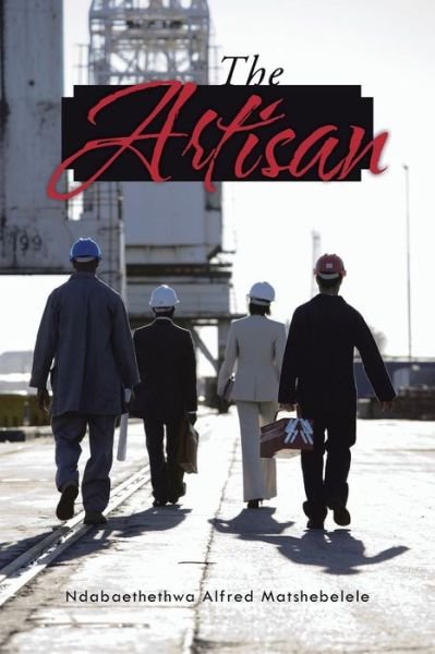 Cover for Ndabaethethwa Alfred Matshebelele · The Artisan (Paperback Book) (2014)