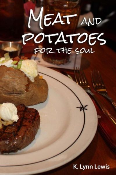 Cover for K Lynn Lewis · Meat and Potatoes for the Soul (Paperback Book) (2013)