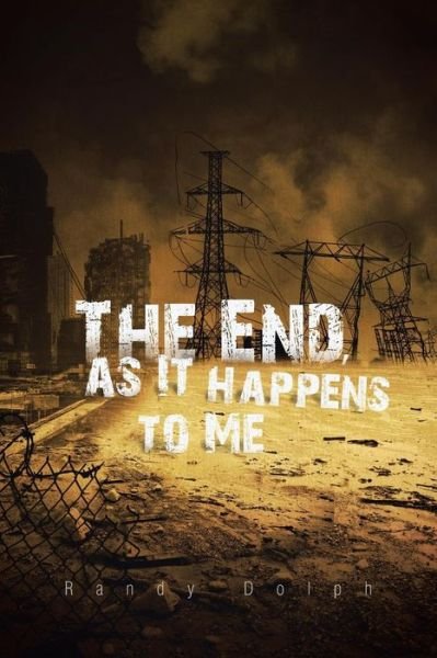 Cover for Randy Dolph · The End, As It Happens to Me (Paperback Book) (2014)