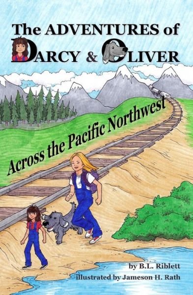 Cover for B L Riblett · The Adventures of Darcy &amp; Oliver: Across the Pacific Northwest (Paperback Book) (2013)