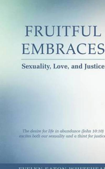 Cover for Evelyn E · Fruitful Embraces: Sexuality, Love, and Justice (Paperback Book) (2014)