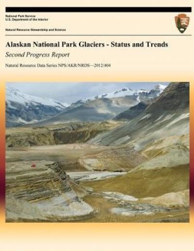 Cover for A Arendt · Alaskan National Park Glaciers: Status and Trends, Second Progress Report (Paperback Book) (2013)