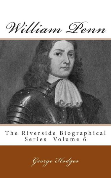 Cover for George Hodges · William Penn: the Riverside Biographical Series Volume 6 (Paperback Book) (2013)