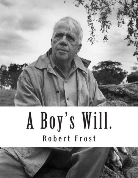 Cover for Robert Frost · A Boy's Will. (Paperback Book) (2013)