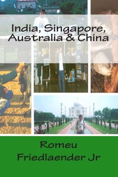 India, Singapore, Australia & China - Mr Romeu Friedlaender Jr - Livros - Createspace - 9781494727147 - 18 de dezembro de 2013