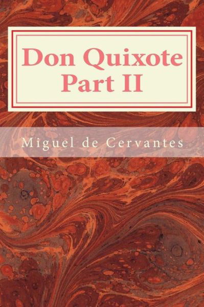 Don Quixote Part II - Miguel De Cervantes - Bücher - Createspace - 9781495465147 - 8. Februar 2014