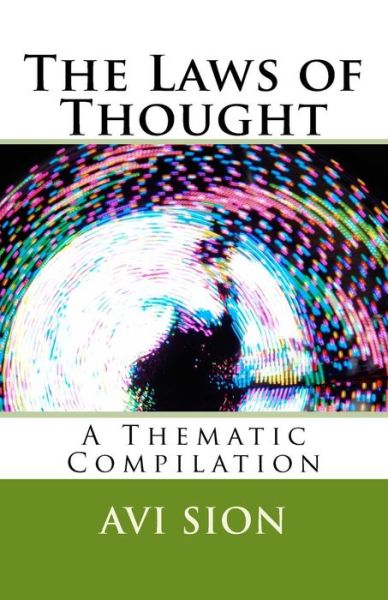 Cover for Avi Sion · The Laws of Thought: a Thematic Compilation (Paperback Book) (2014)