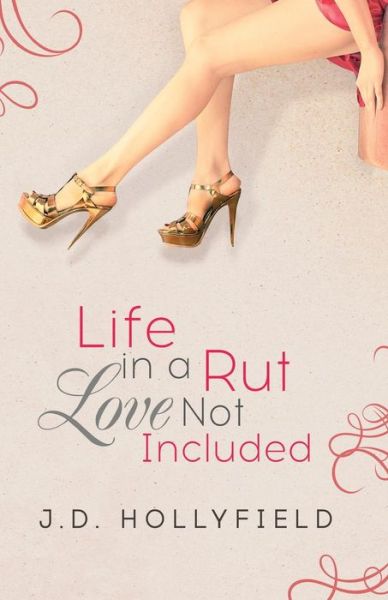 Cover for J D Hollyfield · Life in a Rut, Love Not Included (Paperback Book) (2014)