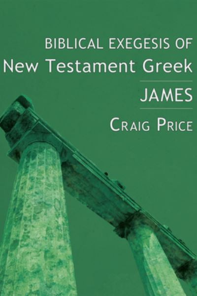 Cover for W Craig Price · Biblical Exegesis of New Testament Greek: James (Hardcover Book) (2008)