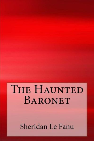 Cover for Sheridan Le Fanu · The Haunted Baronet (Paperback Book) (2014)