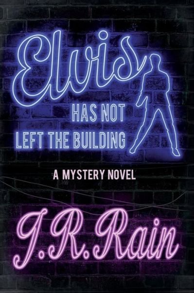 Cover for J R Rain · Elvis Has Not Left the Building (Paperback Book) (2014)