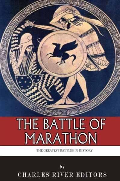 Cover for Charles River Editors · The Greatest Battles in History: the Battle of Marathon (Taschenbuch) (2014)