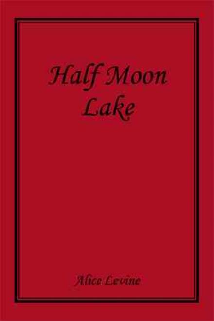 Cover for Alice Levine · Half Moon Lake (Hardcover Book) (2015)