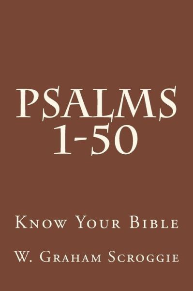 Cover for W Graham Scroggie · Psalms 1-50: a Comprehensive Analysis of the Psalms (Paperback Book) (2014)