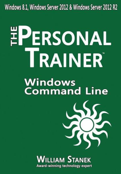 Cover for William Stanek · Windows Command-line for Windows 8.1, Windows Server 2012, Windows Server 2012 R2: the Personal Trainer (Pocketbok) (2015)