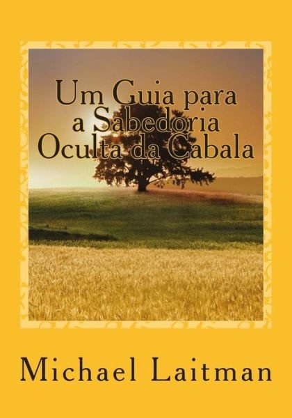 Cover for Michael Laitman · Um Guia Para a Sabedoria Oculta Da Cabala (Taschenbuch) (2015)