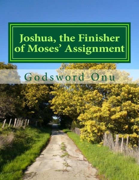 Cover for Apst Godsword Godswill Onu · Joshua, the Finisher of Moses' Assignment: the Ministry of Joshua (Paperback Book) (2015)