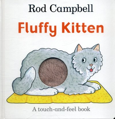 Cover for Rod Campbell · Fluffy Kitten (Hardcover Book) [Main Market Ed. edition] (2017)