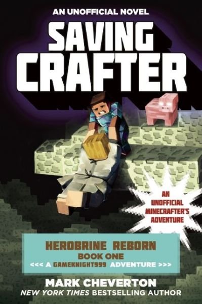 Cover for Mark Cheverton · Saving Crafter: Herobrine Reborn Book One: a Gameknight999 Adventure: an Unofficial Minecrafter's Adventure (Taschenbuch) (2015)