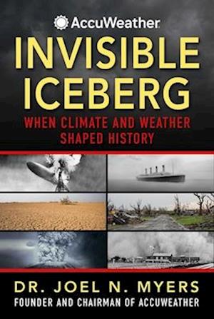 Cover for Dr. Joel N. Myers · Invisible Iceberg: When Climate and Weather Shaped History (Paperback Book) (2025)