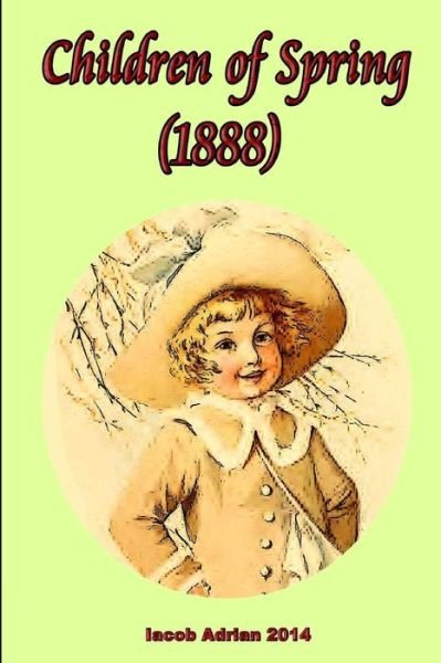 Cover for Iacob Adrian · Children of Spring (1888) (Pocketbok) (2015)