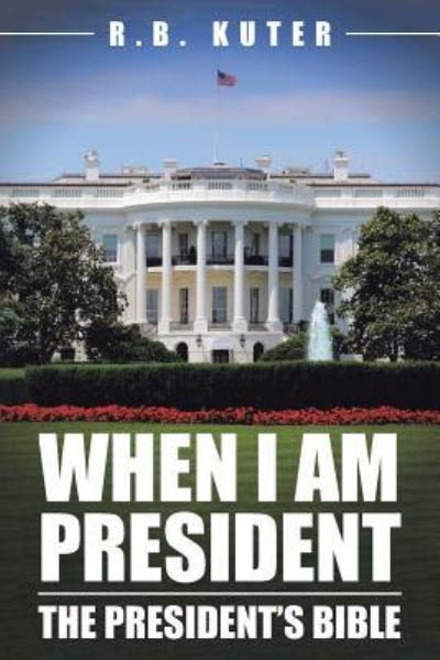 Cover for R B Kuter · When I Am President (Paperback Bog) (2016)