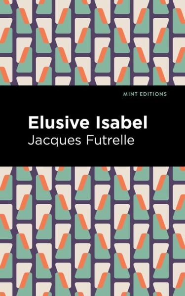 Cover for Jacques Futrelle · Elusive Isabel - Mint Editions (Hardcover Book) (2022)