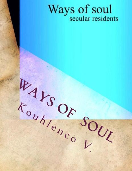 Cover for Viktor Kouhlenco · Ways of Soul: Secular Residents (Paperback Book) (2015)