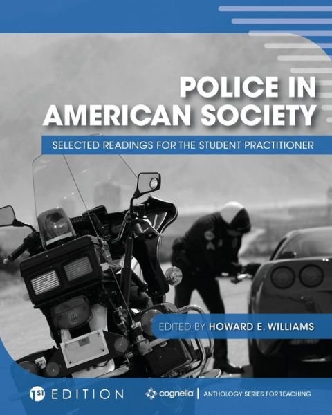 Police in American Society Selected Readings for the Student Practitioner - Howard Williams - Books - Cognella Academic Publishing - 9781516526147 - July 3, 2018