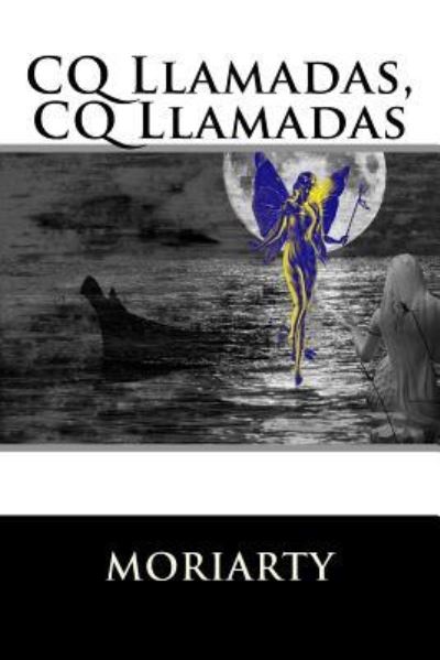 Cover for Dean Moriarty · CQ Llamadas, CQ Llamadas (Taschenbuch) (2015)