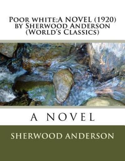 Cover for Sherwood Anderson · Poor white; A NOVEL (1920) by Sherwood Anderson (World's Classics) (Paperback Bog) (2016)