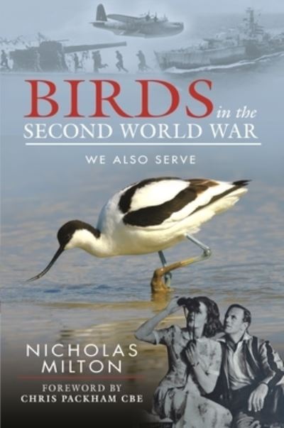 Cover for Nicholas Milton · The Role of Birds in World War Two: How Ornithology Helped to Win the War (Hardcover Book) (2022)