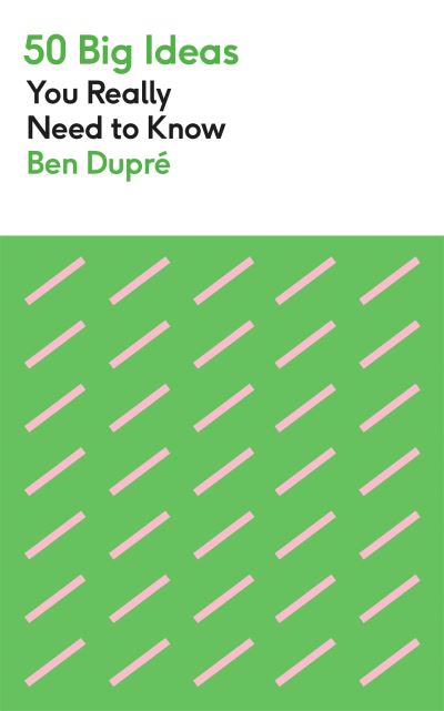 50 Big Ideas You Really Need to Know - 50 Ideas You Really Need to Know series - Ben Dupre - Books - Quercus Publishing - 9781529425147 - August 18, 2022