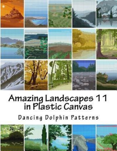 Cover for Dancing Dolphin Patterns · Amazing Landscapes 11 : in Plastic Canvas (Paperback Book) (2016)