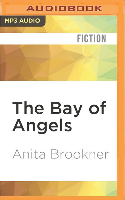 Cover for Anita Brookner · Bay of Angels, The (MP3-CD) (2016)