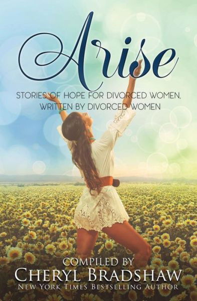 Arise - Cheryl Bradshaw - Książki - Createspace Independent Publishing Platf - 9781532803147 - 1 kwietnia 2016