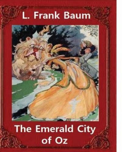 The Emerald City of Oz (1910), by L. Frank Baum and John R. Neill (illustrator) - John R Neill - Livros - Createspace Independent Publishing Platf - 9781533161147 - 9 de maio de 2016