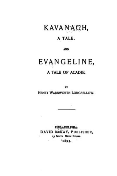 Cover for Henry Wadsworth Longfellow · Kavanagh, A Tale, and Evangeline, a Tale of Acadie (Paperback Bog) (2016)