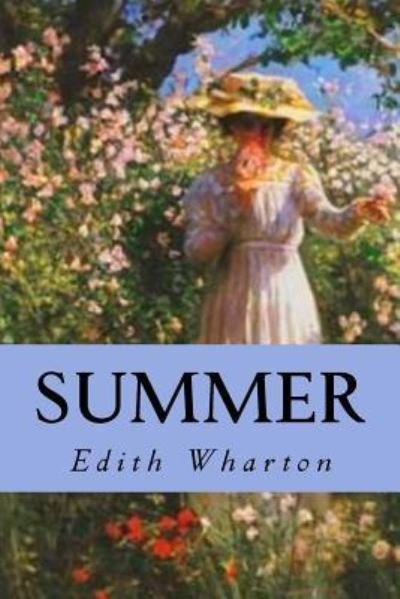 Summer - Edith Wharton - Kirjat - Createspace Independent Publishing Platf - 9781539510147 - perjantai 14. lokakuuta 2016
