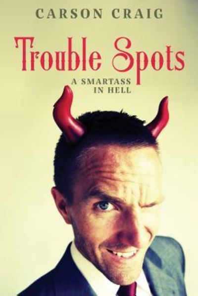 Cover for Carson Craig · Trouble Spots A Smartass in Hell (Paperback Book) (2016)