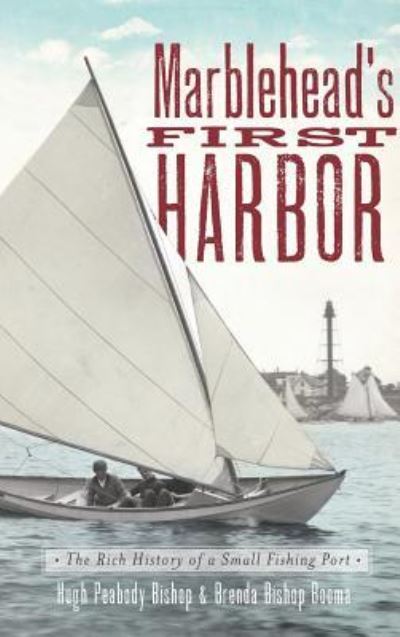 Cover for Hugh Peabody Bishop · Marblehead's First Harbor (Hardcover Book) (2011)