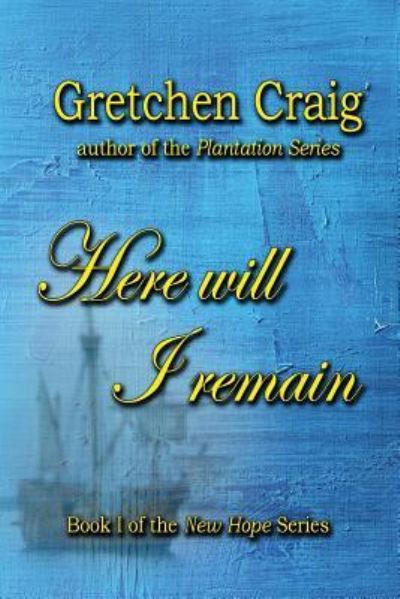 Cover for Gretchen Craig · Here Will I Remain (Paperback Book) (2016)