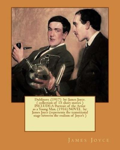 Dubliners .(1917) by - James Joyce - Libros - Createspace Independent Publishing Platf - 9781540848147 - 7 de diciembre de 2016