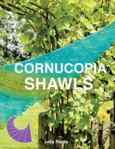 Julia Riede · Cornucopia Shawls (Paperback Bog) (2017)