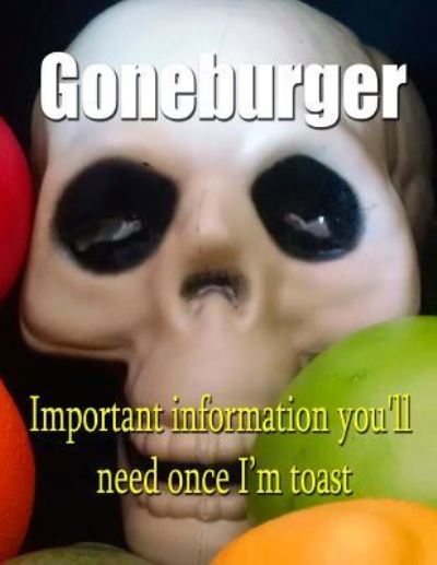 Cover for Vincent Van Gouache · Goneburger - Important Information You'll Need Once I'm Toast (Paperback Book) (2017)