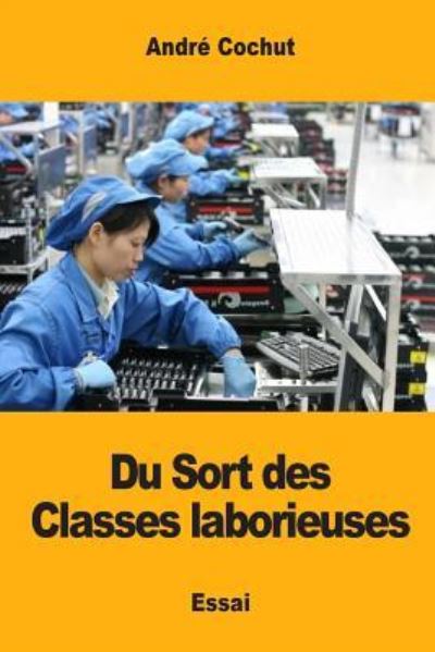 Cover for Andre Cochut · Du Sort des Classes laborieuses (Taschenbuch) (2017)