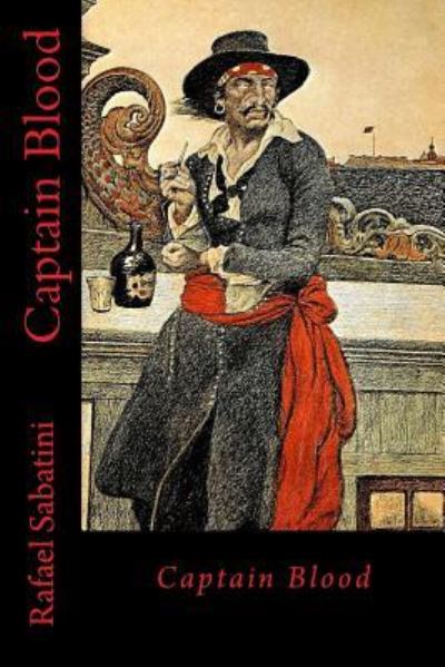 Captain Blood - Rafael Sabatini - Livros - Createspace Independent Publishing Platf - 9781546325147 - 26 de abril de 2017